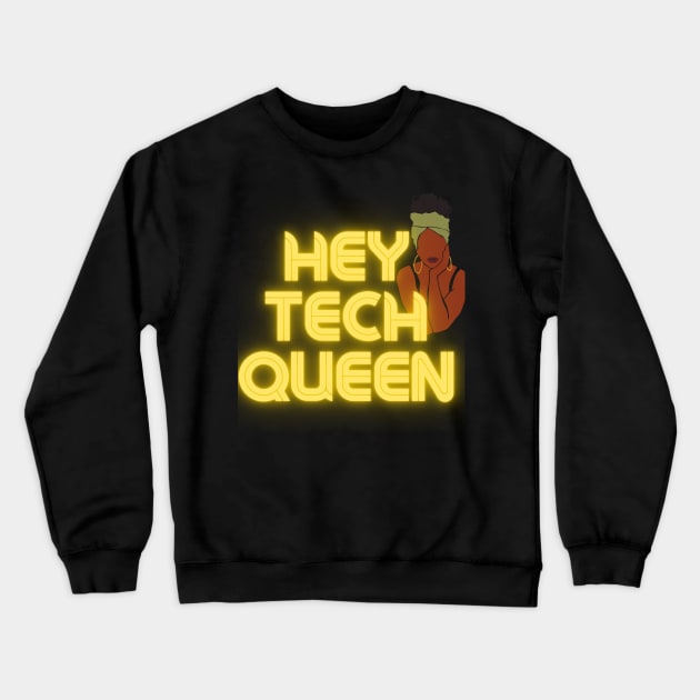 Hey Tech Queen Crewneck Sweatshirt by Translatable LLC